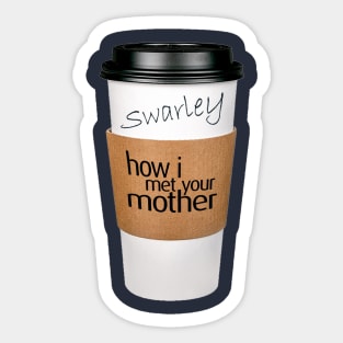 Swarley's Coffee Cup - How I Met Your Mother Sticker